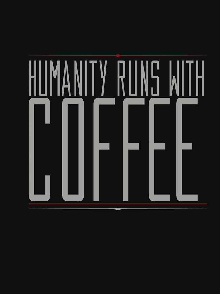 Coffee Addict Funny Sayings ,  Humanity Runs With Coffee by remonss
