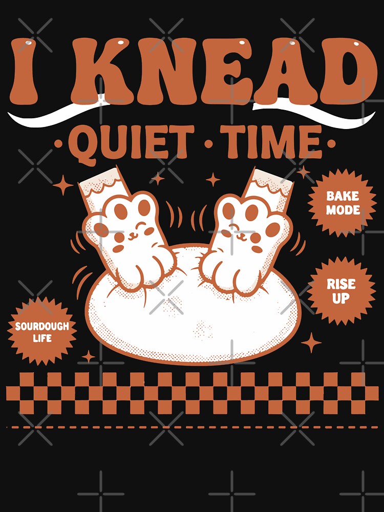 Sourdough Bread Baking I Knead Quiet Time by LuminOrb