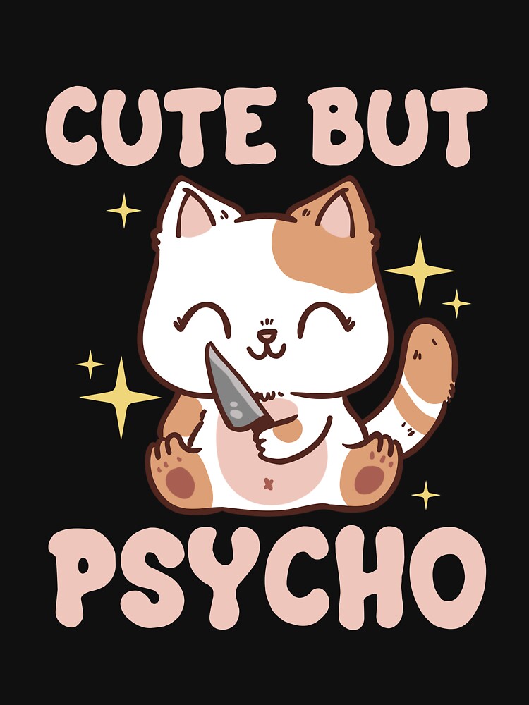 Cat Cute But Psycho by ArtsyLani