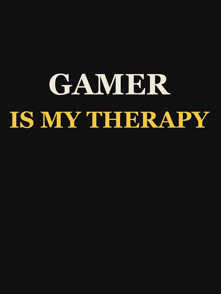 Gamer Is My Therapy - Gamer by RetroThreadWorks