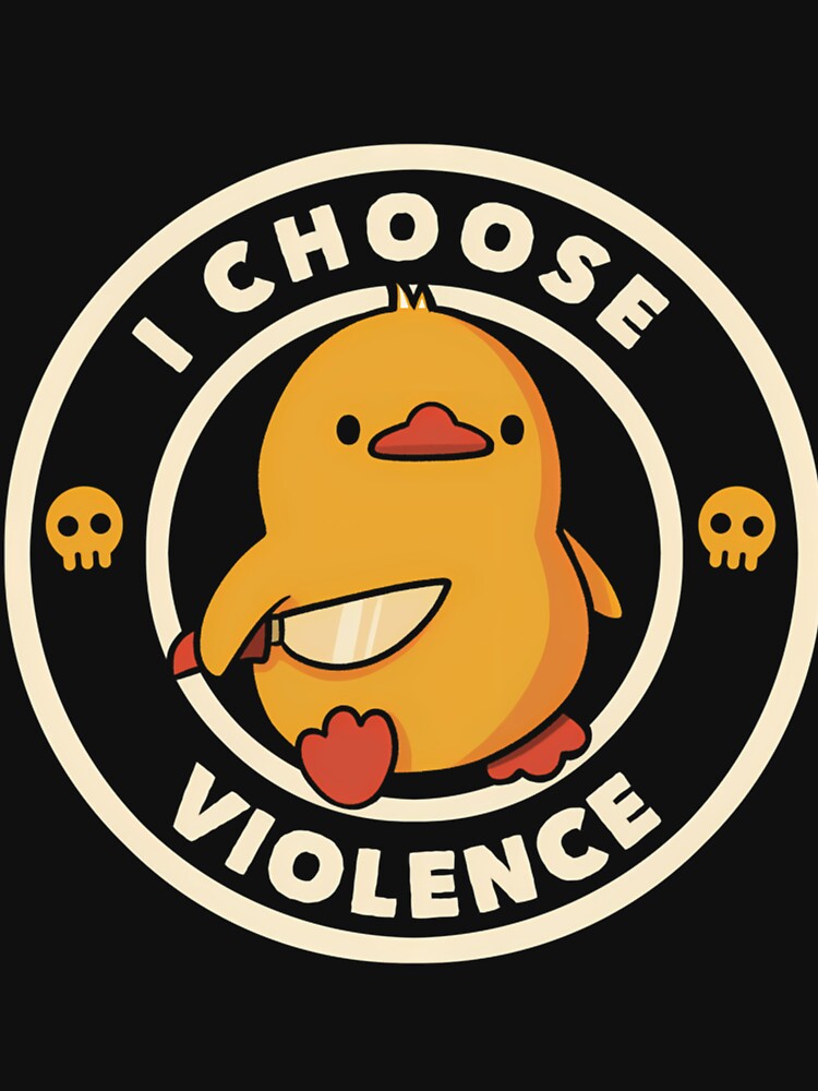 I Choose Violence Funny Duck By Tobe Fonseca by judych0b