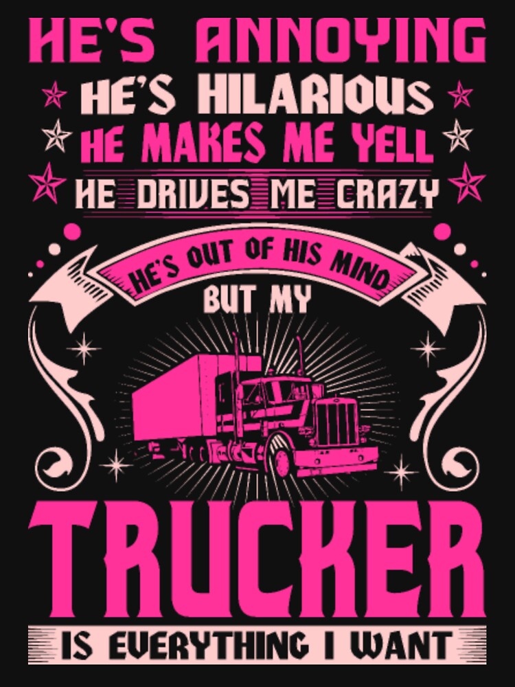 Annoying Hilarious Trucker Is Everything I Want by aryagiri