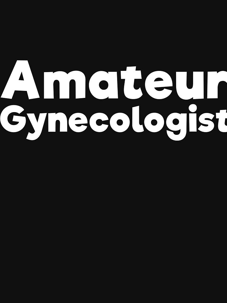 Amateur Gynecologist doctor humor by  Srdjan Stanisic
