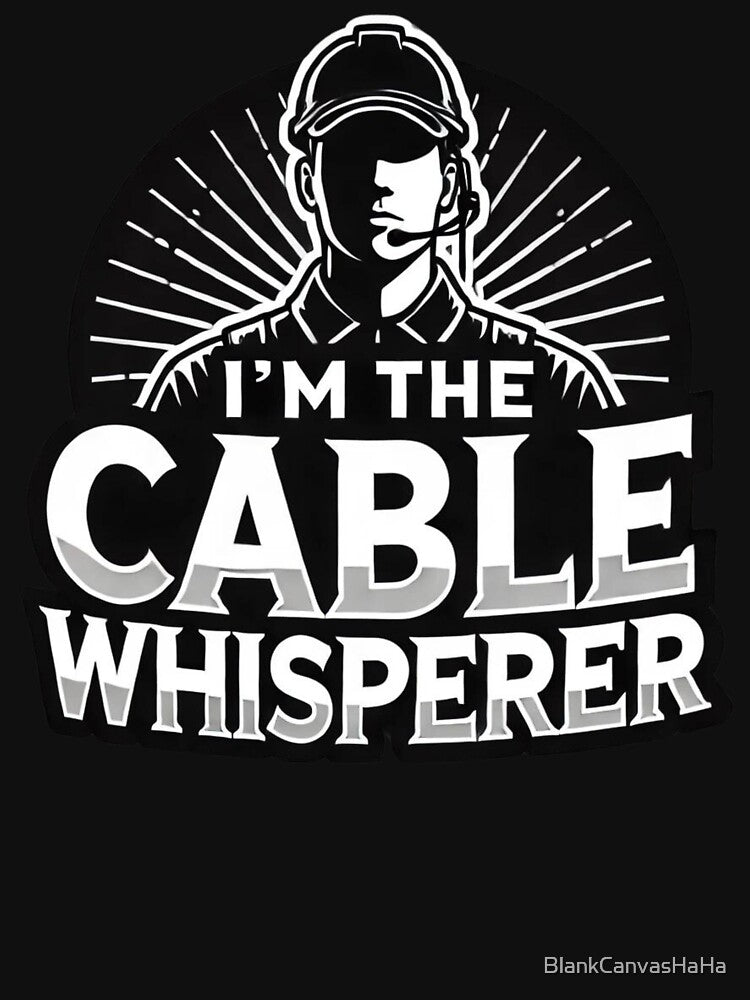 I'm the Cable Whisperer – Telecommunications Worker Tee by BlankCanvasHaHa
