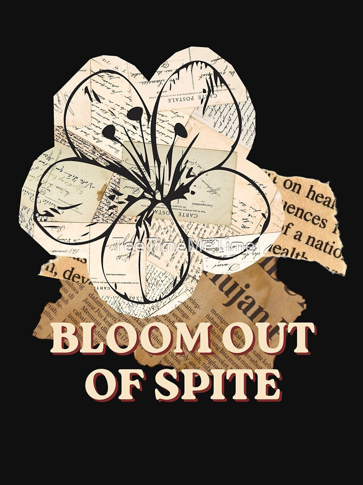 Bloom Out of Spite Vintage Floral Collage Quote Aesthetic T-Shirt Sticker Mug Gift by TeeTimeMeTime