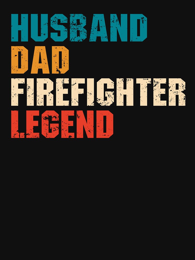 Husband Dad Firefighter Legend by qarinefesia