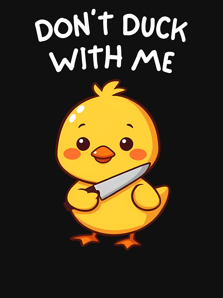 Don't Duck With Me Funny Yellow Duck Scaring You With a Knife by masterdeer