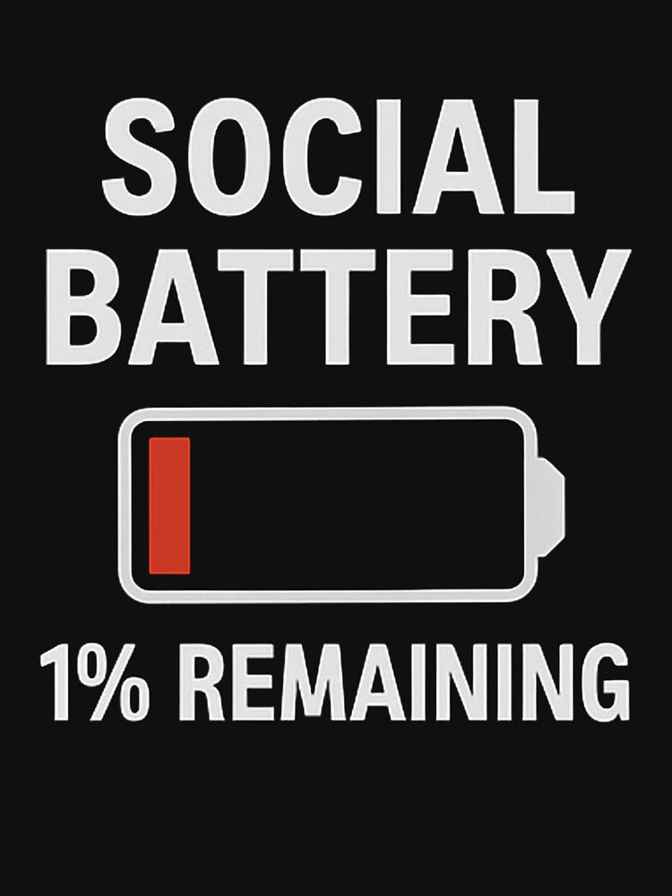 Social Battery: 1% Remaining – Low Battery by WonderBox