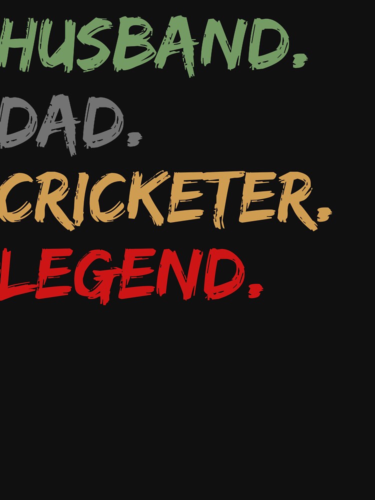 Husband Dad Cricketer Legend by T- VIbes ⭐ ⭐ ⭐ ⭐ ⭐