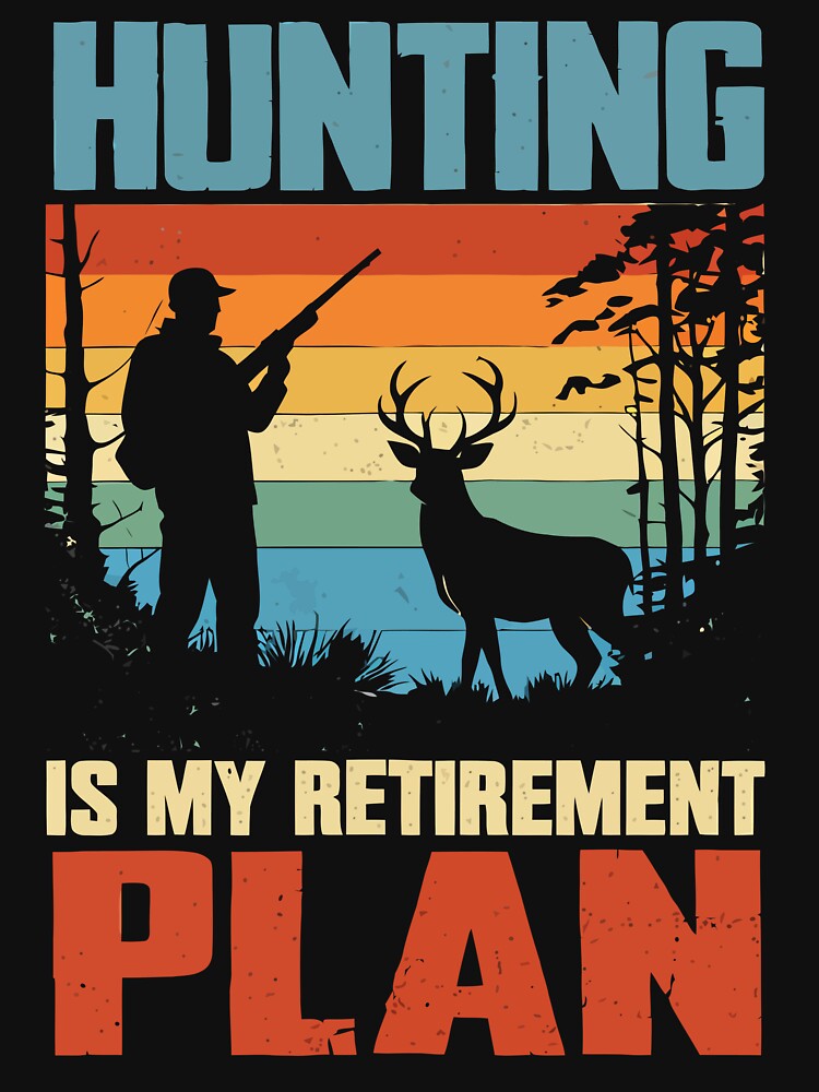 Hunting Is My Retirement Plan - Retro Hunter Sunset Art by BendyBeasts