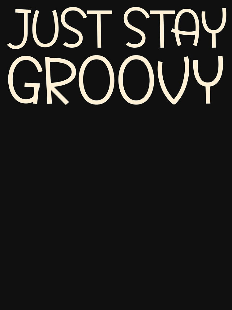 Copy of Just Stay Groovy by beefrancky
