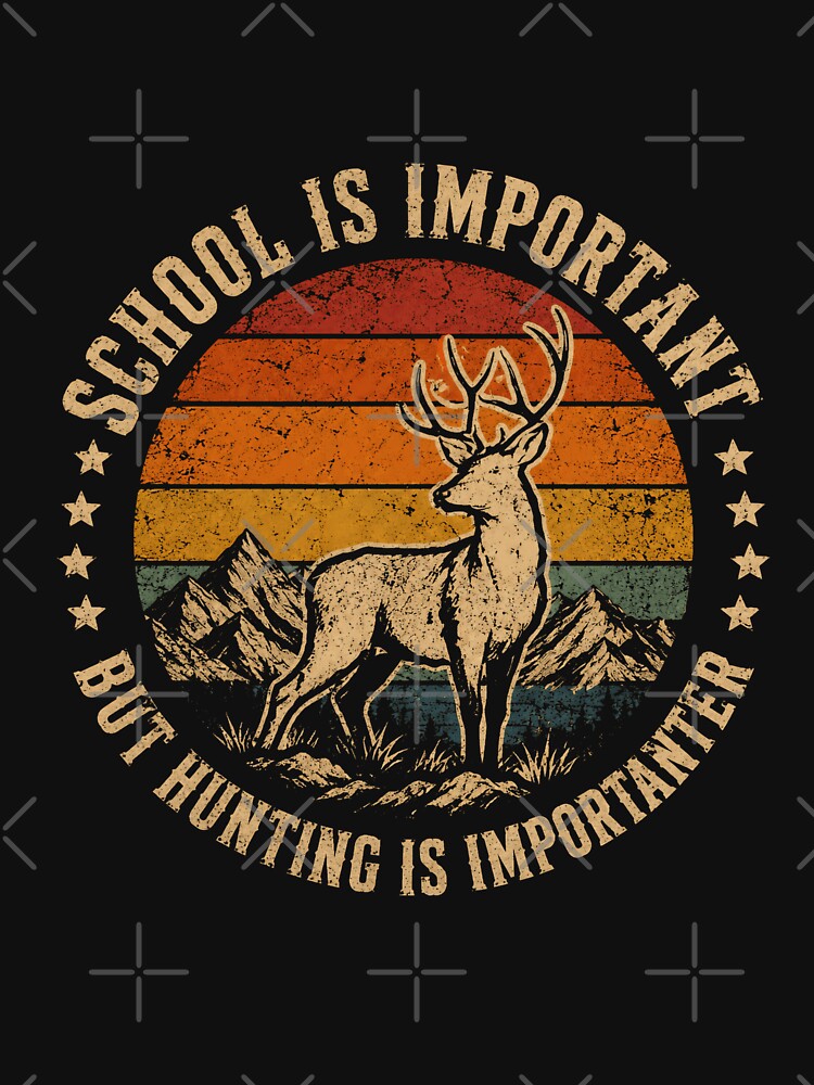 School Is Important But Hunting Is Importanter Funny Hunter Outdoorsman Gift by JonesFlora2025