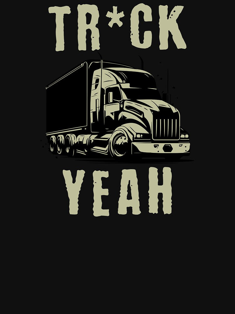 Tr*ck Yeah Trucker Birthday by DomTeesHaven
