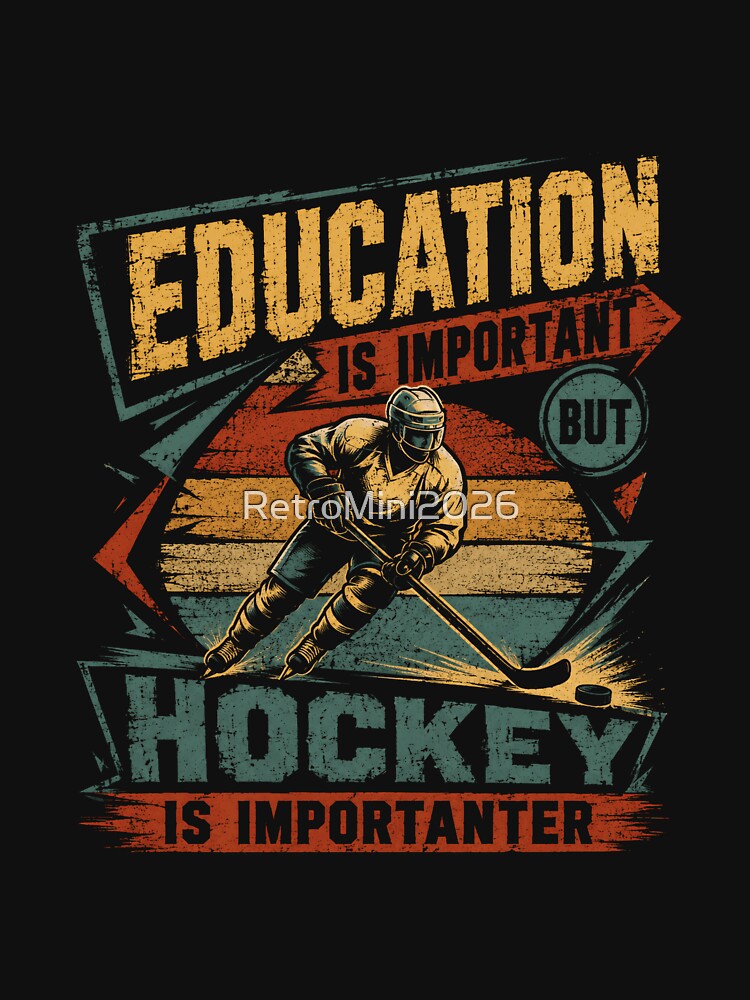 Education Is Important But Hockey Is Importanter Hockey Player Fan by RetroMini2026