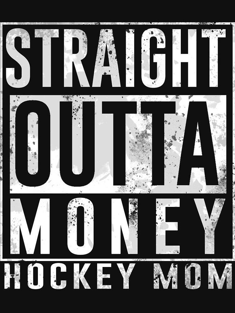 Straight Outta Money - Hockey Mom by aloffredo