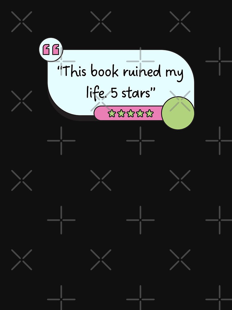 This Book Ruined My Life Five Stars by Neadoodles
