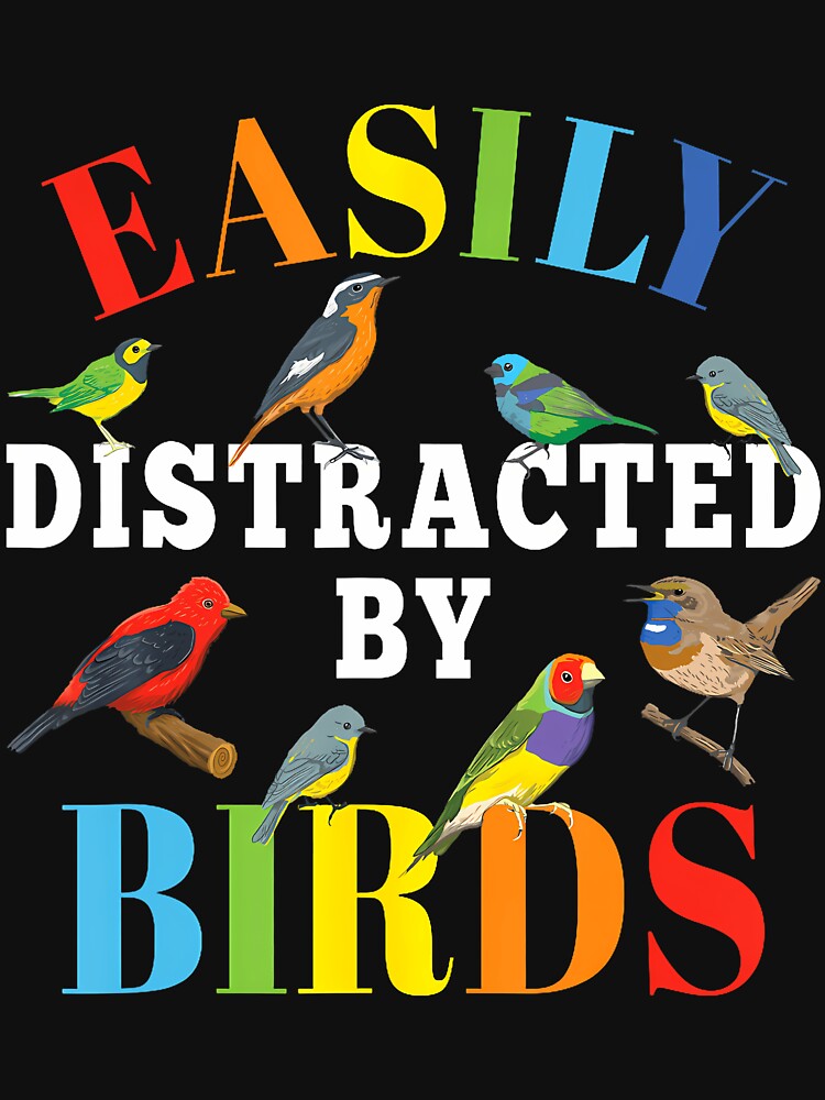 Easily Distracted By Birds Funny Bird Lover by pfanodlnazb