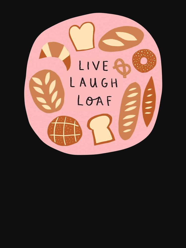 Live Laugh Loaf by Spring Things
