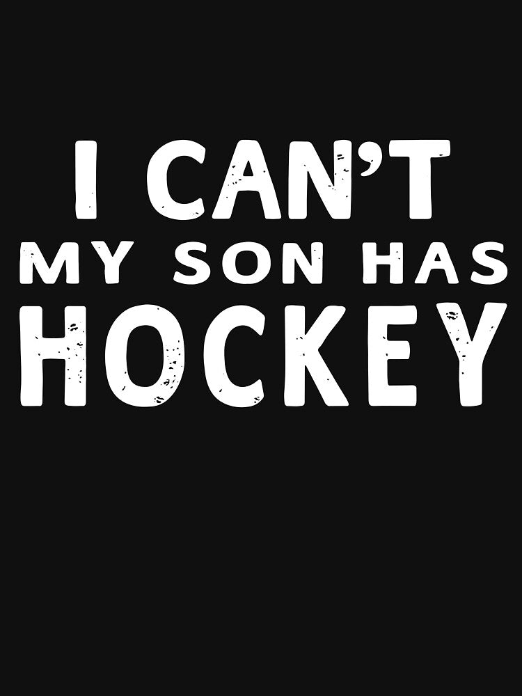 I Can't My Son Has Hockey Funny Hockey Mom Mothers Day by Helbon-art