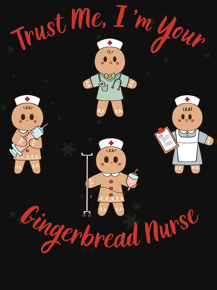 Trust Me I Am Your Gingerbread - cute Christmas Nurse Gift by MegiSmile