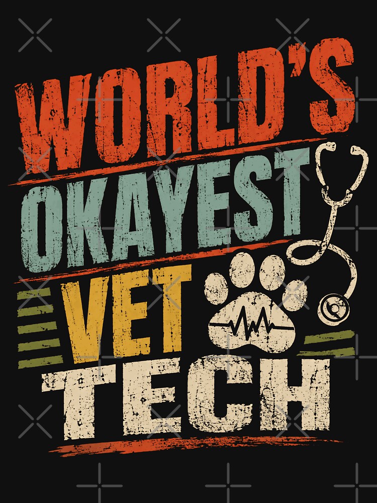 World's Okayest Vet Tech Veterinary Technician Animal Healthcare Professional by HumansStuck12