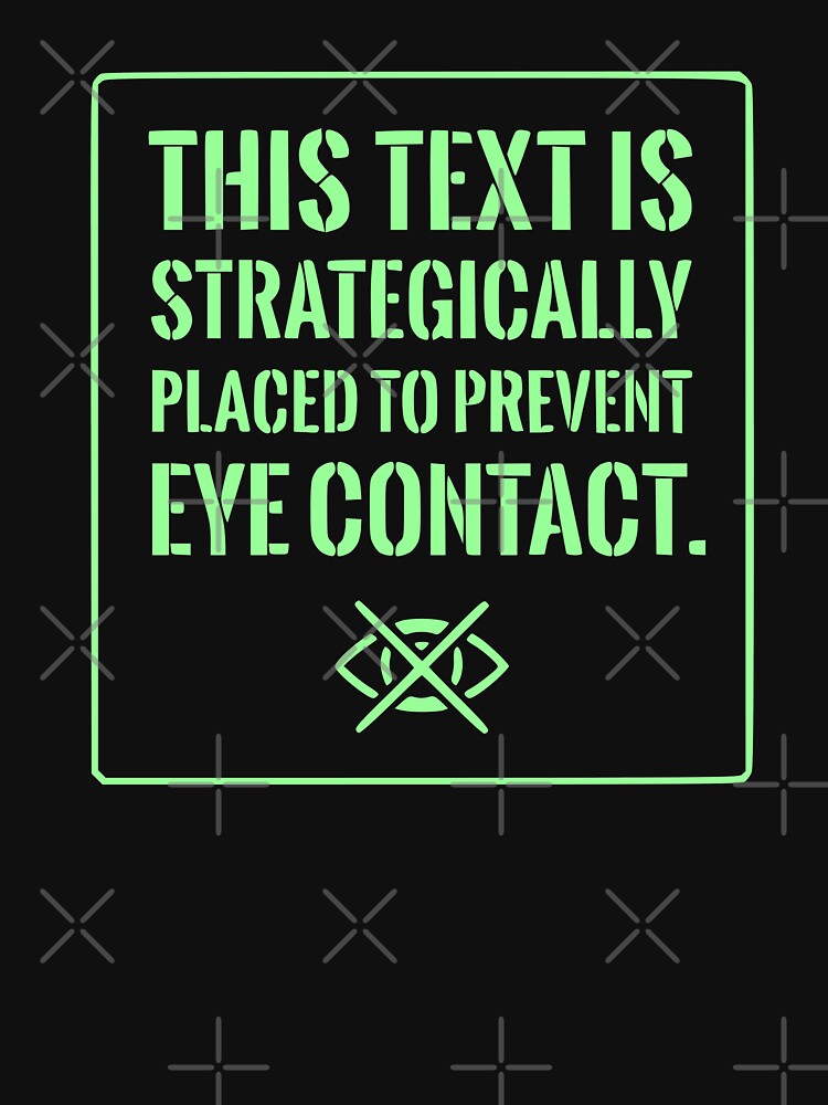 Funny Introvert Shirt: Strategically Placed To Prevent Eye Contact (Mint Green Text) by RetroNeon