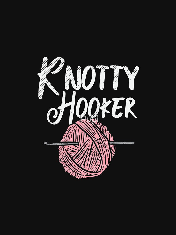 Knotty Hooker Funny Crocheting Knitting Gift by Pubi