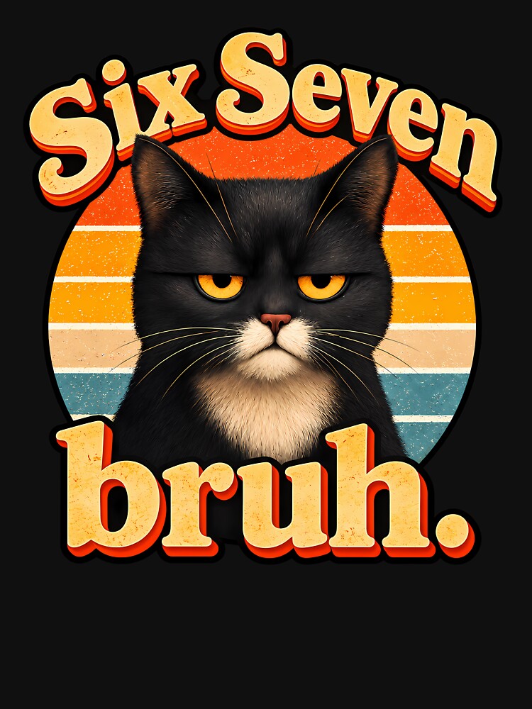 Funny Six Seven Bruh Meme Black Cat Retro by RetroOddity