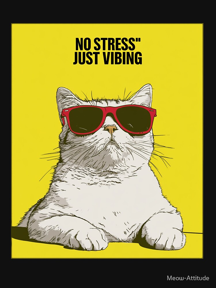 Cool Cat No Stress Just Vibing Funny Meme Design by Meow-Attitude