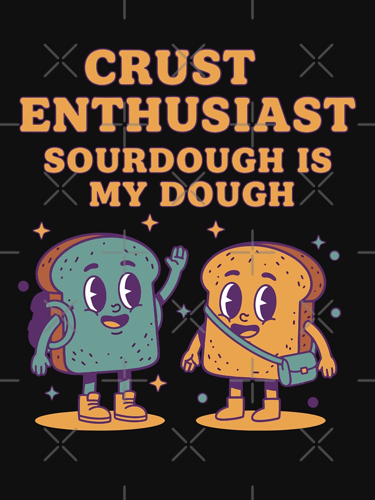 sourdough Baking Crust Enthusiast Sourdough by LuminOrb