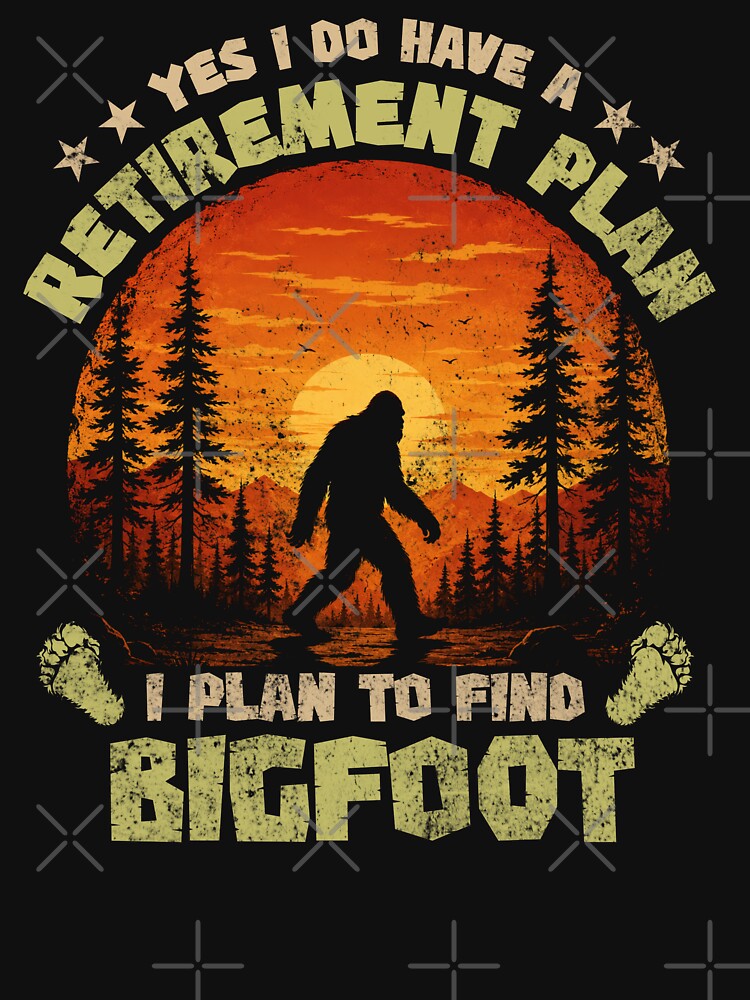 Bigfoot Retirement Plan Funny Sasquatch Hiking by LounisArt