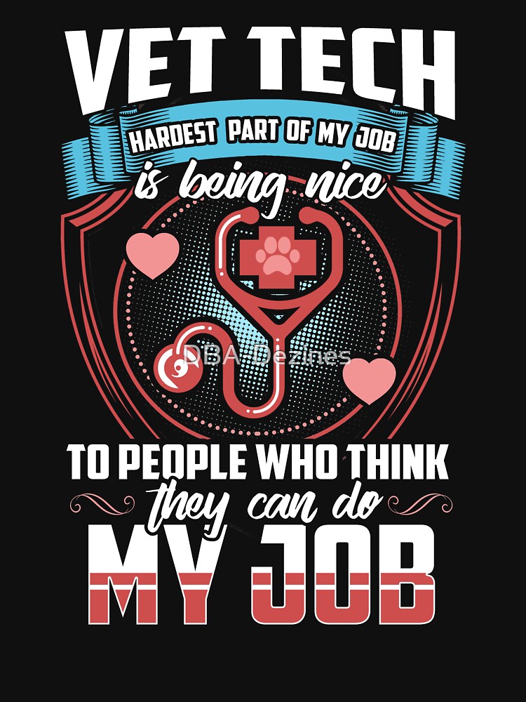 Funny Veterinarian Technician by DBA-Dezines