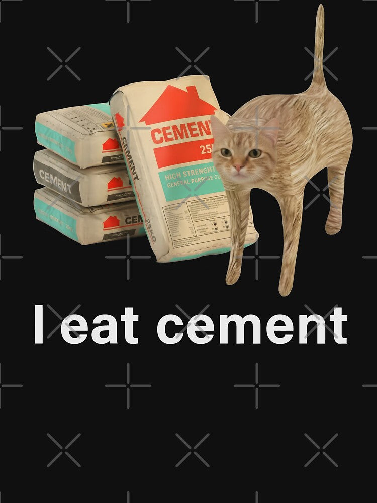 I Eat Cement Funny Meme Cat by Darkifun