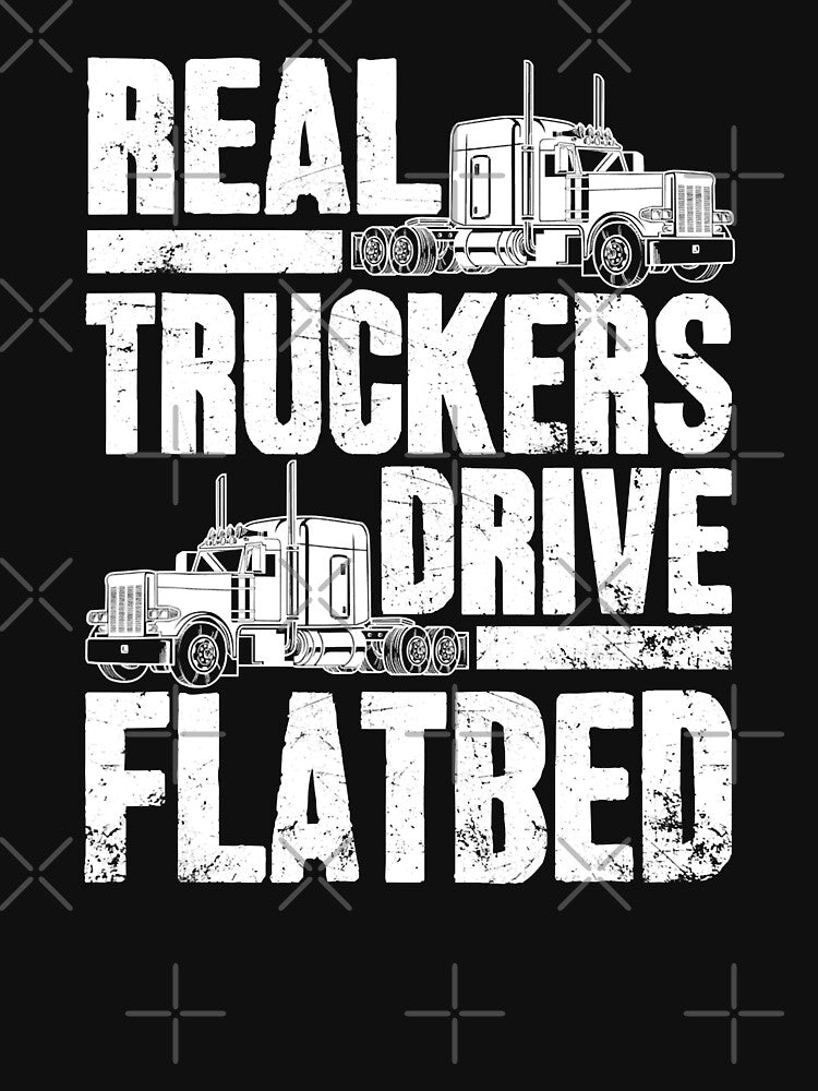 Real Truckers Drive Flatbed Gift The Best Truck Driver by GardNewerd