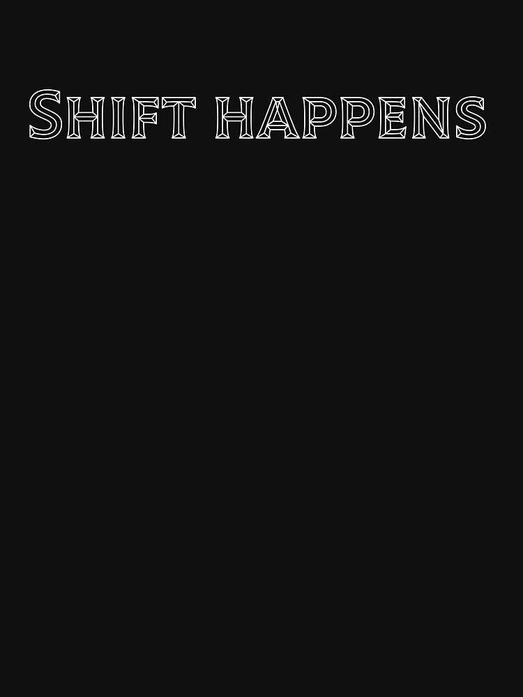 Shift happens by Ninjacatoff