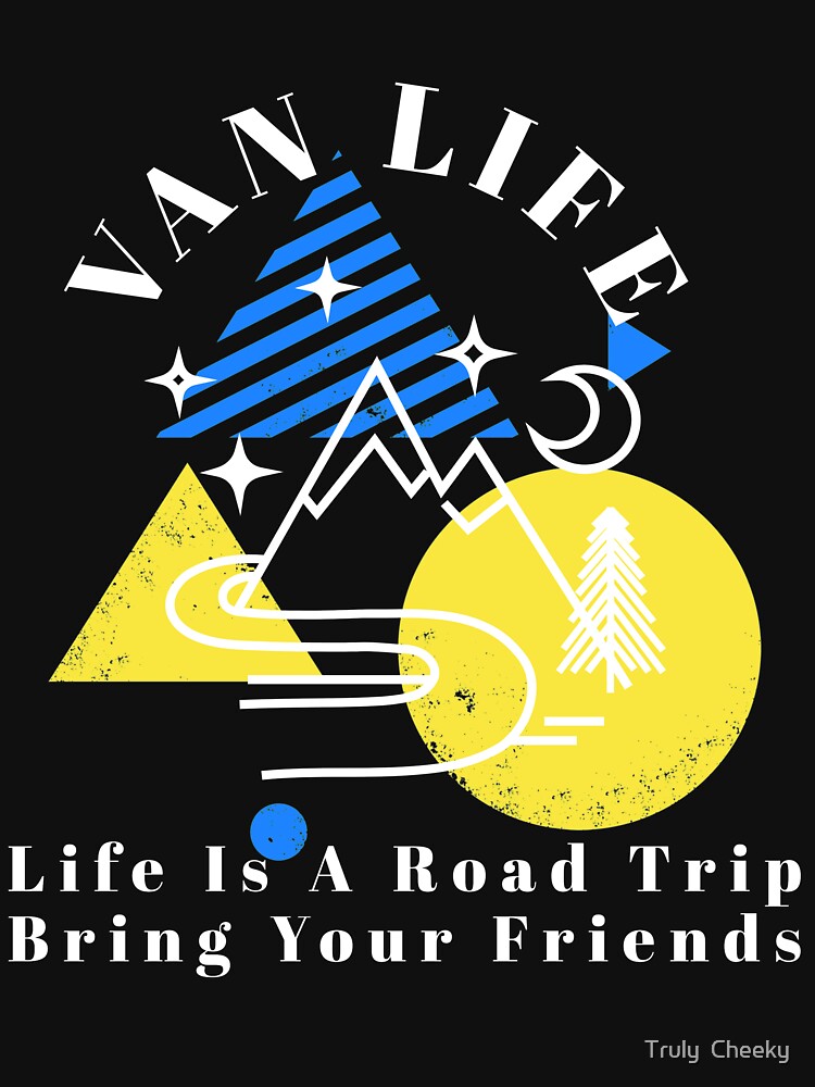 Van Life - Bring Your Friends by Truly  Cheeky