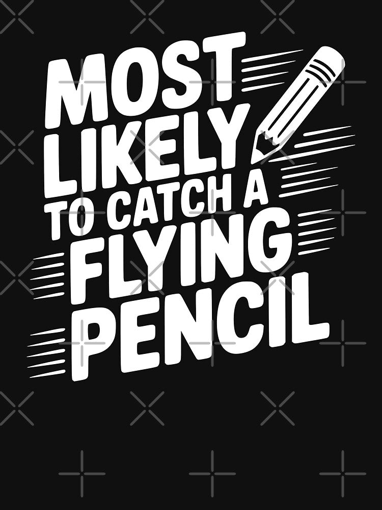 Most Likely To Catch a Flying Pencil by theartfulaspie