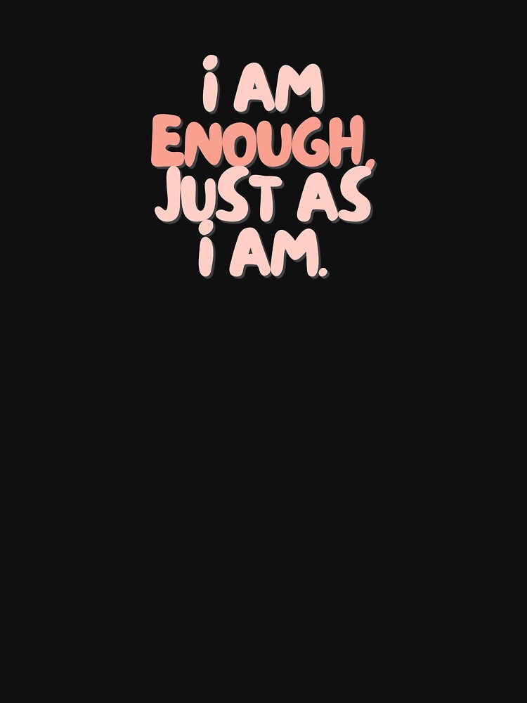 I am enough just as I am | Positive Daily Affirmation by MNMLworks