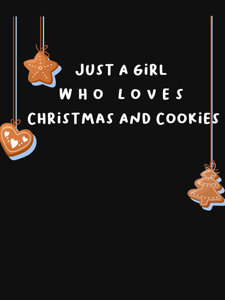 just a girl who loves christmas and cookies  (5) by CustomTeaShirtt