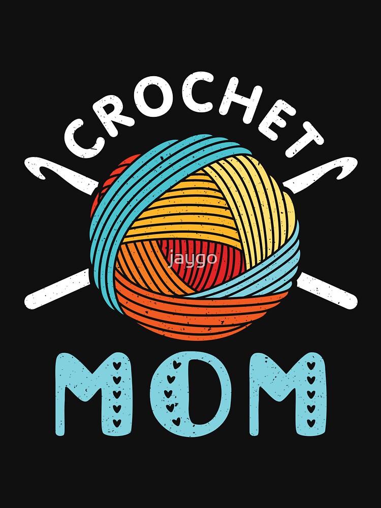 Crochet Mom Crocheting Lover by jaygo