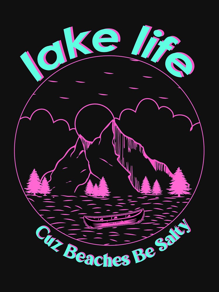 Lake Life Cuz Beaches Be Salty Retro by lady-fiona