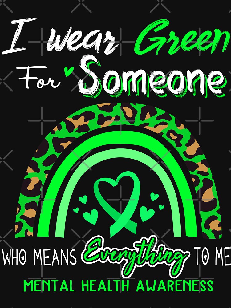 Mental Health Awareness I Wear Green for Someone Who Means Everything To Me by GennieShop