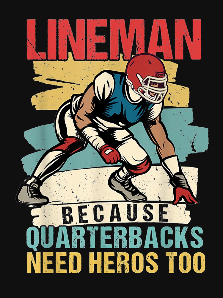 Lineman Because Quarterbacks Need Heros Too Lovers by nancyholly