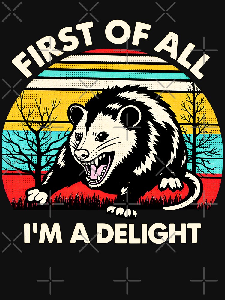 Retro First of All I'm A Delight Funny Saying Sarcastic Opossum by gear-posters