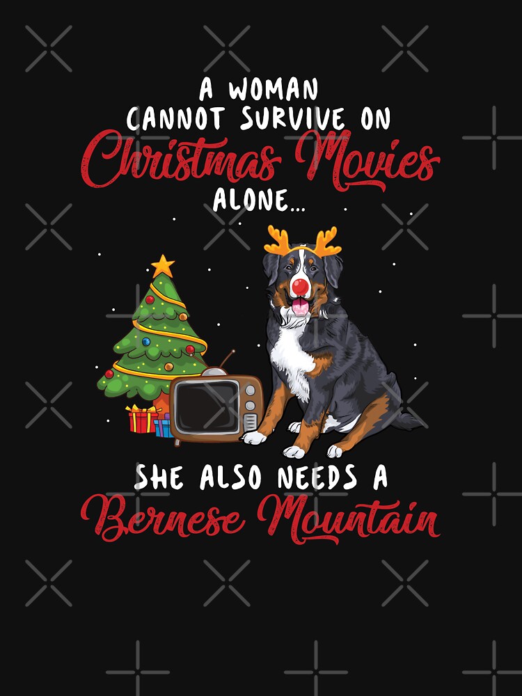 Women, Bernese and Christmas Movie Funny Gift by TeeDoozy