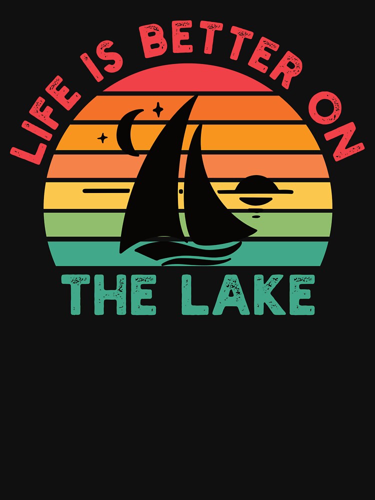 Life Is Better On The Lake - Retro Sailing Yacht - Lake Vacation Lover by Adexyl