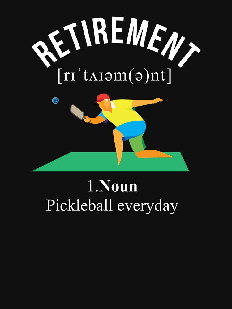 Retirement PickleBall Everyday by DaniBrayl