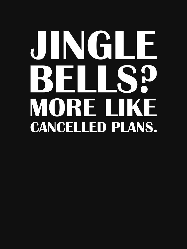 Jingle Bells? More Like Cancelled Plans. / Introvert Joke Funny T-Shirt Label by introvertvibes