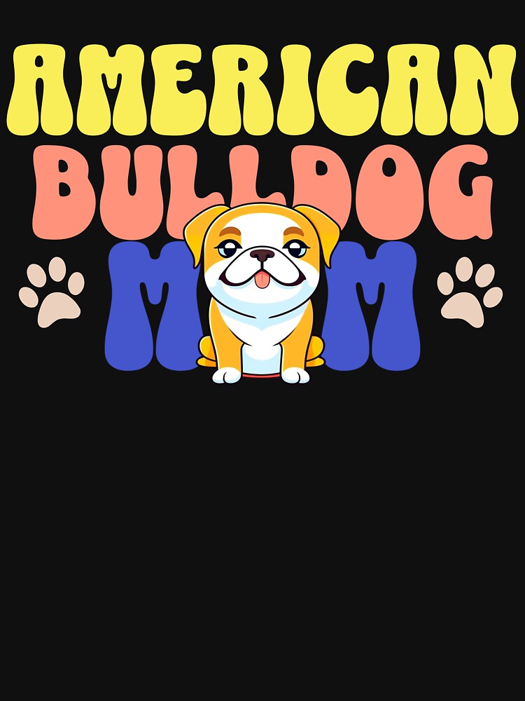 American Bulldog Mom - Cute Dog - Dog Mom by BlueCoastPOD