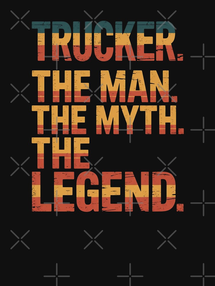 Trucker. The Man. The Myth. The Legend. Truck Driver Profession Gift by CORJIDOG-ART